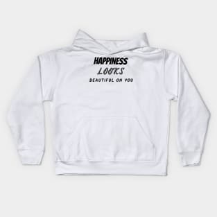 Happiness looks beautiful on you Kids Hoodie